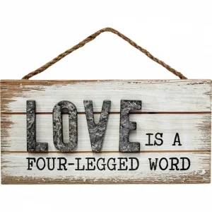 Hanging Wall Plaque Sign “Love Is a Four Legged Word”