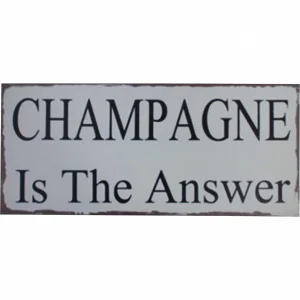 Hanging Wall Plaque Sign "Champagne Is The Answer"
